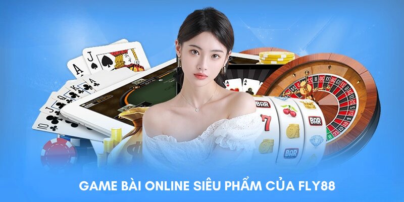 Game bài online ăn tiền siêu phẩm của FLY88
