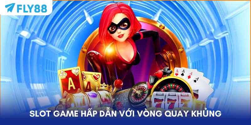 Slot game hấp dẫn với vòng quay khủng